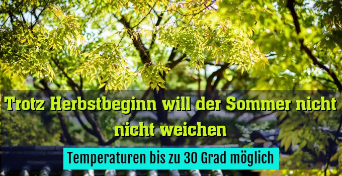 Temperaturen bis zu 30 Grad möglich