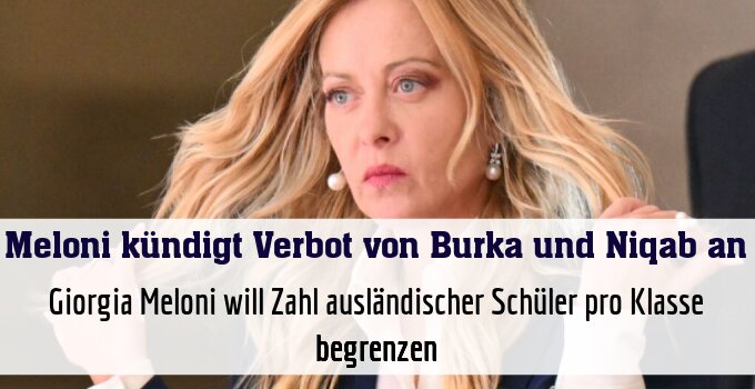 Giorgia Meloni will Zahl ausländischer Schüler pro Klasse begrenzen