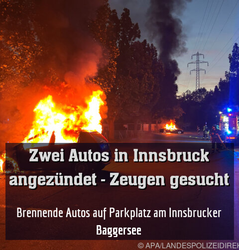 Brennende Autos auf Parkplatz am Innsbrucker Baggersee