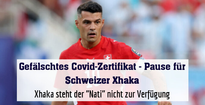 Xhaka steht der "Nati" nicht zur Verfügung