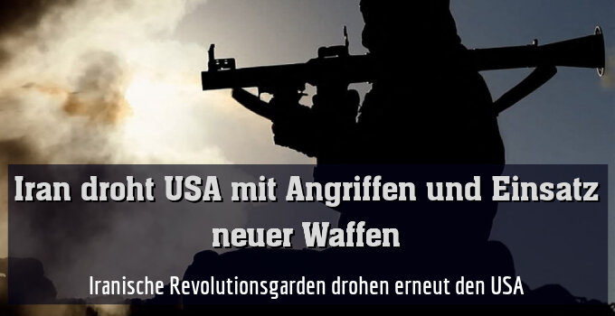 Iranische Revolutionsgarden drohen erneut den USA