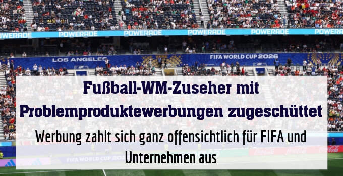 Werbung zahlt sich ganz offensichtlich für FIFA und Unternehmen aus