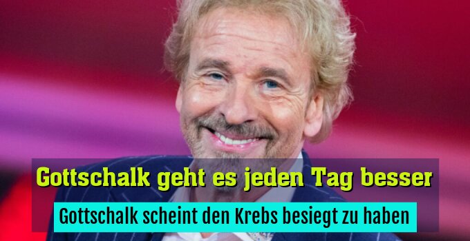 Gottschalk scheint den Krebs besiegt zu haben
