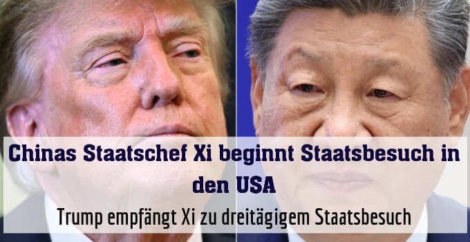 Trump empfängt Xi zu dreitägigem Staatsbesuch