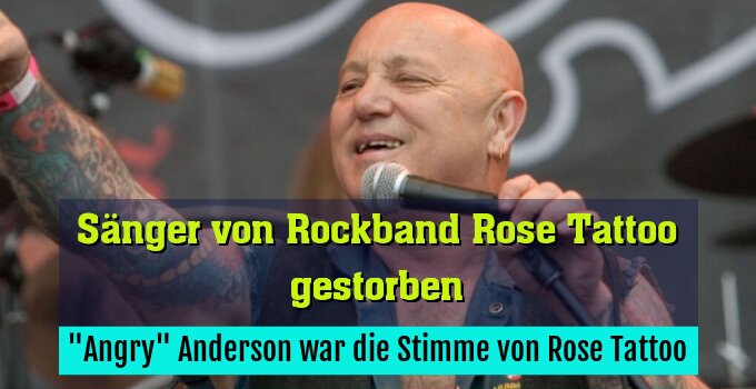 "Angry" Anderson war die Stimme von Rose Tattoo