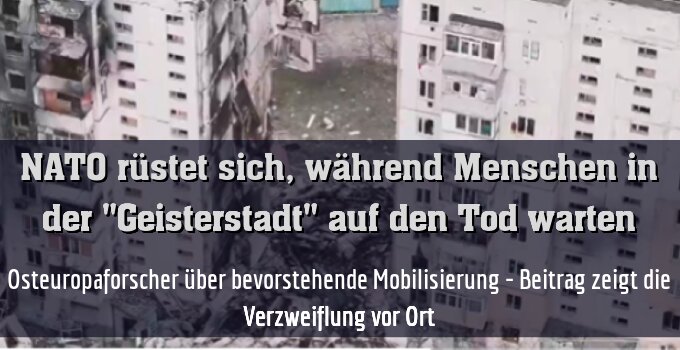 Osteuropaforscher über bevorstehende Mobilisierung - Beitrag zeigt die Verzweiflung vor Ort