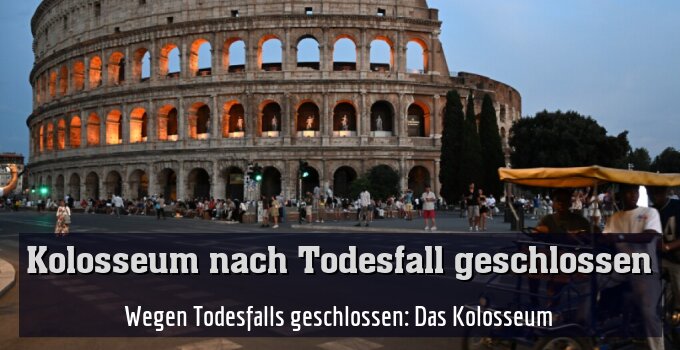 Wegen Todesfalls geschlossen: Das Kolosseum