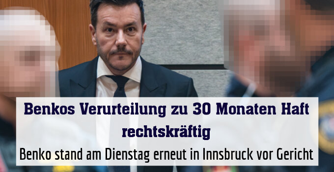 Benko stand am Dienstag erneut in Innsbruck vor Gericht