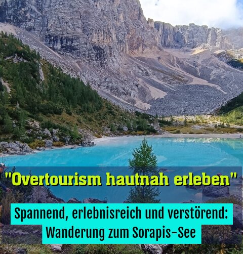 Spannend, erlebnisreich und verstörend: Wanderung zum Sorapis-See
