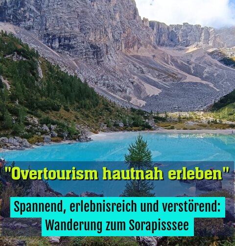 Spannend, erlebnisreich und verstörend: Wanderung zum Sorapisssee