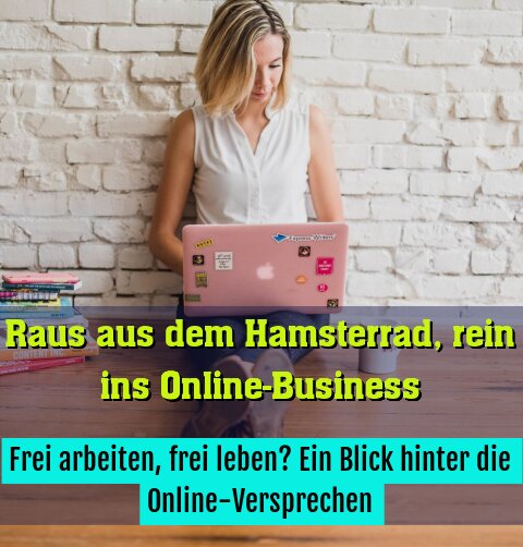 Frei arbeiten, frei leben? Ein Blick hinter die Online-Versprechen
