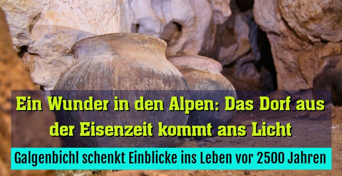 Galgenbichl schenkt Einblicke ins Leben vor 2500 Jahren
