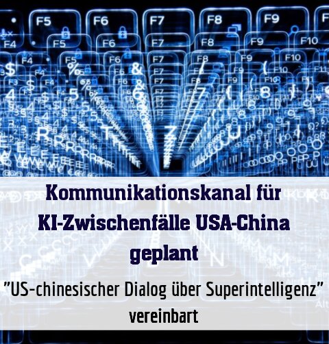 "US-chinesischer Dialog über Superintelligenz" vereinbart