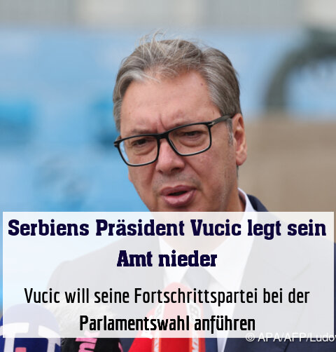 Vucic will seine Fortschrittspartei bei der Parlamentswahl anführen