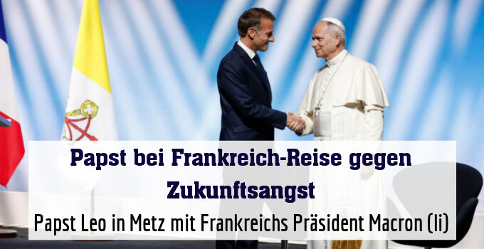 Papst Leo in Metz mit Frankreichs Präsident Macron (li)