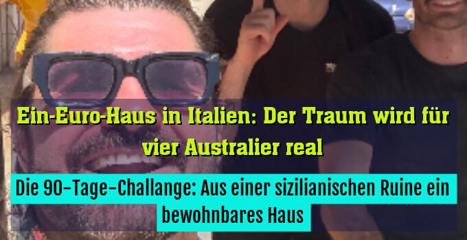 Die 90-Tage-Challange: Aus einer sizilianischen Ruine ein bewohnbares Haus