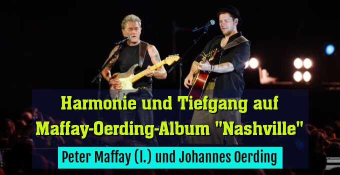 Peter Maffay (l.) und Johannes Oerding