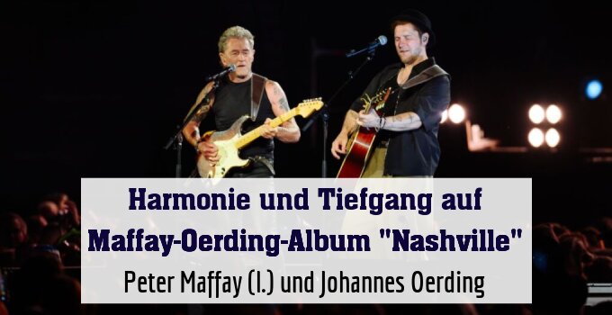 Peter Maffay (l.) und Johannes Oerding