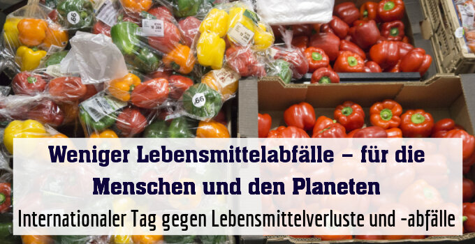 Internationaler Tag gegen Lebensmittelverluste und -abfälle