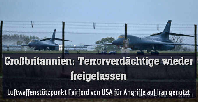 Luftwaffenstützpunkt Fairford von USA für Angriffe auf Iran genutzt