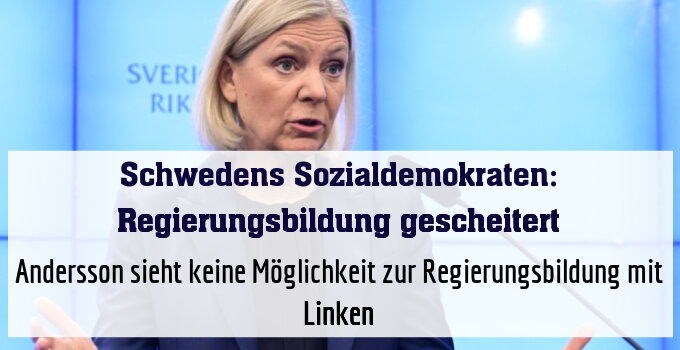 Andersson sieht keine Möglichkeit zur Regierungsbildung mit Linken