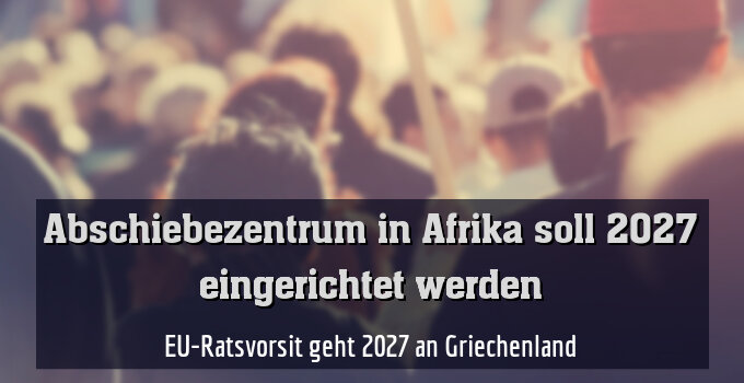 EU-Ratsvorsit geht 2027 an Griechenland