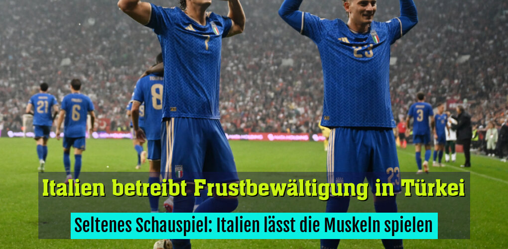Seltenes Schauspiel: Italien lässt die Muskeln spielen