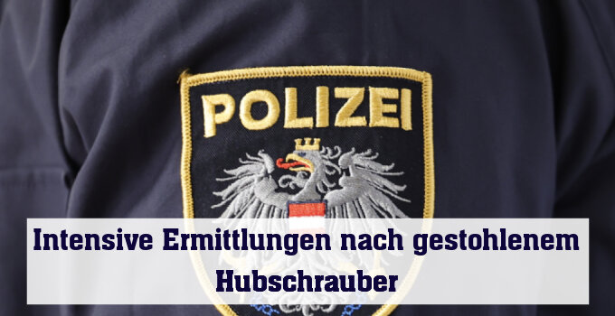 Intensive Ermittlungen nach gestohlenem Hubschrauber