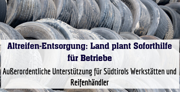Außerordentliche Unterstützung für Südtirols Werkstätten und Reifenhändler