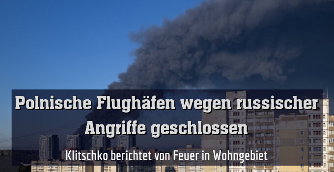 Klitschko berichtet von Feuer in Wohngebiet