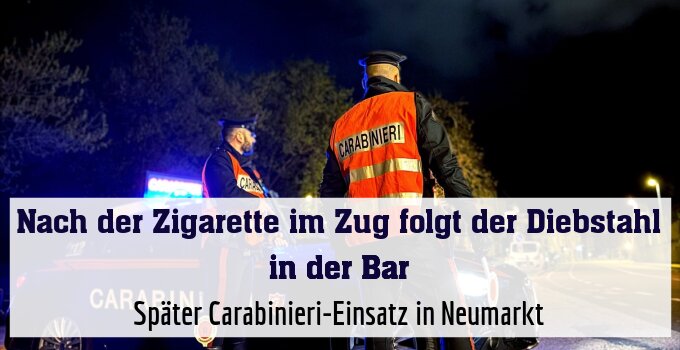 Später Carabinieri-Einsatz in Neumarkt