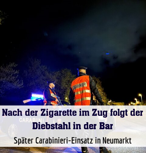 Später Carabinieri-Einsatz in Neumarkt