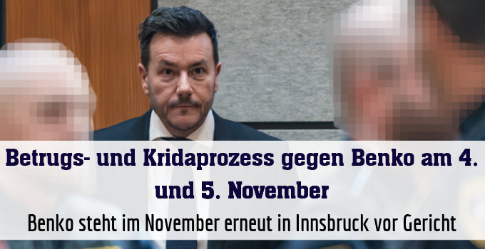 Benko steht im November erneut in Innsbruck vor Gericht