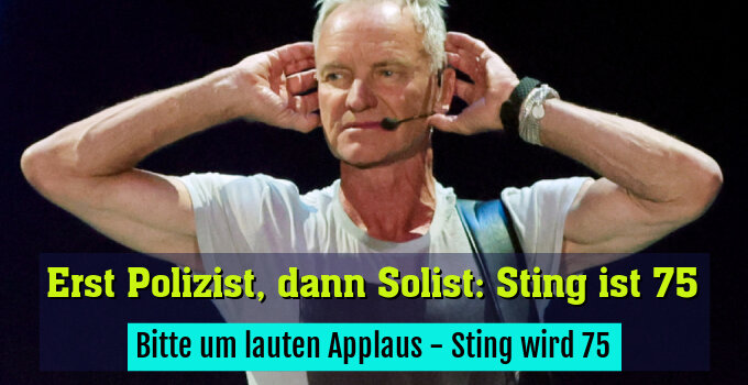 Bitte um lauten Applaus - Sting wird 75