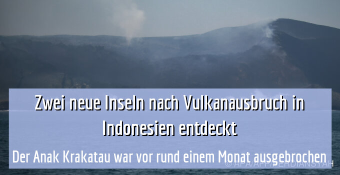 Der Anak Krakatau war vor rund einem Monat ausgebrochen