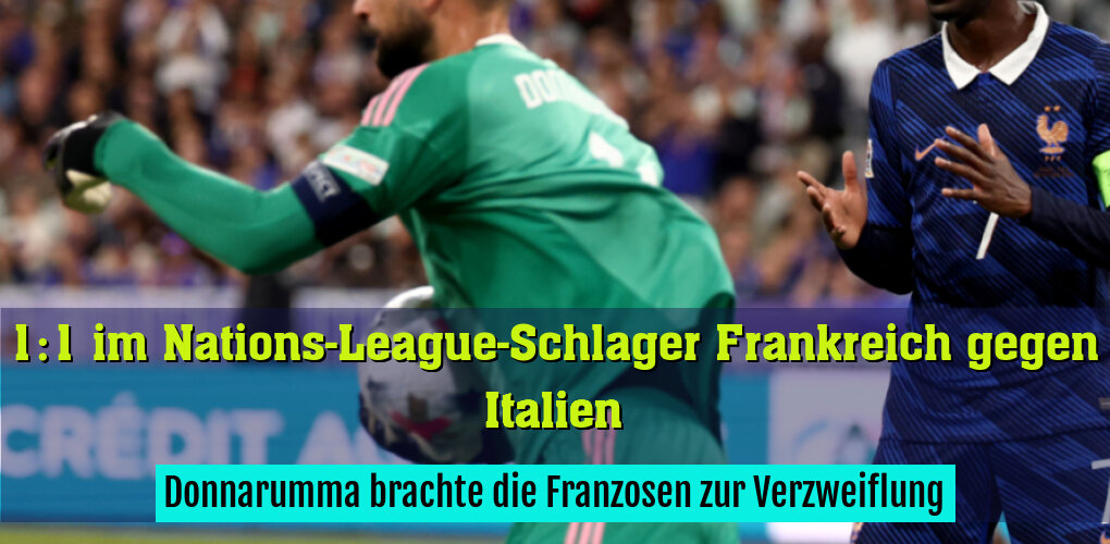 Donnarumma brachte die Franzosen zur Verzweiflung