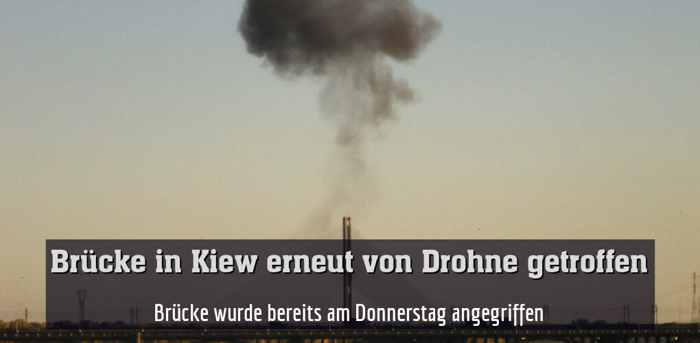 Brücke wurde bereits am Donnerstag angegriffen