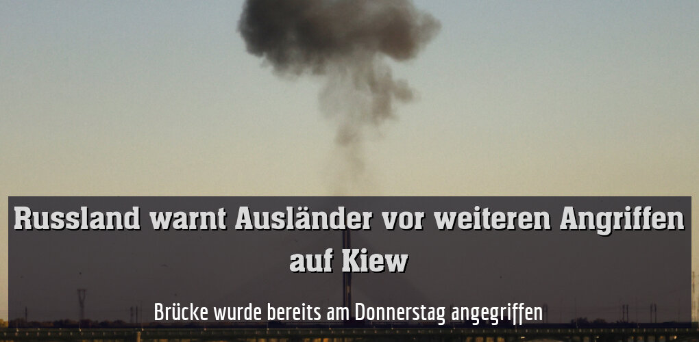 Brücke wurde bereits am Donnerstag angegriffen