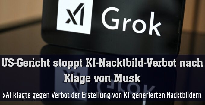 xAI klagte gegen Verbot der Erstellung von KI-generierten Nacktbildern