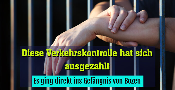 Es ging direkt ins Gefängnis von Bozen