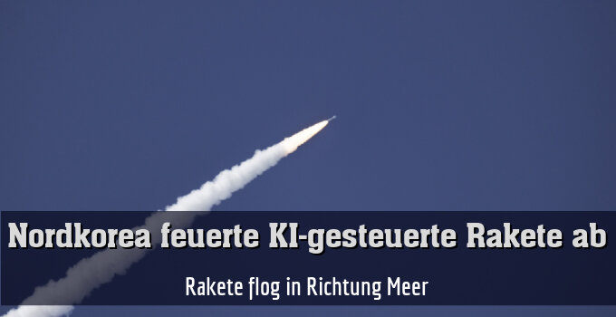 Rakete flog in Richtung Meer