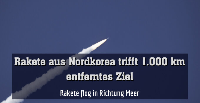 Rakete flog in Richtung Meer