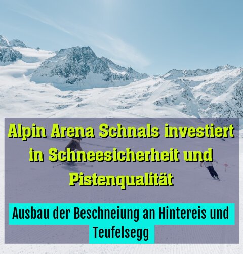 Ausbau der Beschneiung an Hintereis und Teufelsegg