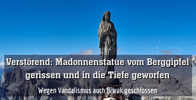Wegen Vandalismus auch Biwak geschlossen