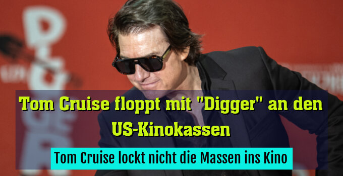 Tom Cruise lockt nicht die Massen ins Kino