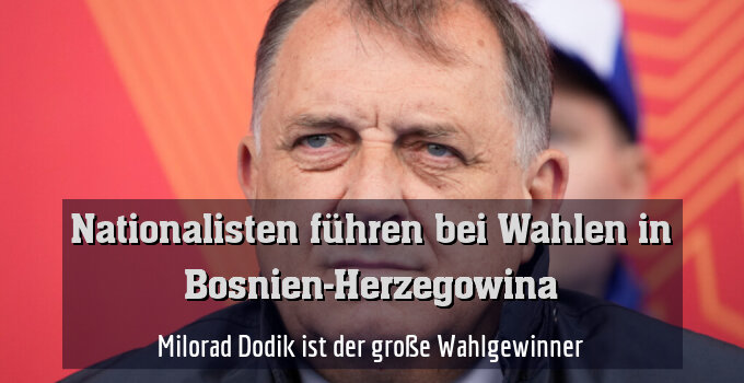 Milorad Dodik ist der große Wahlgewinner