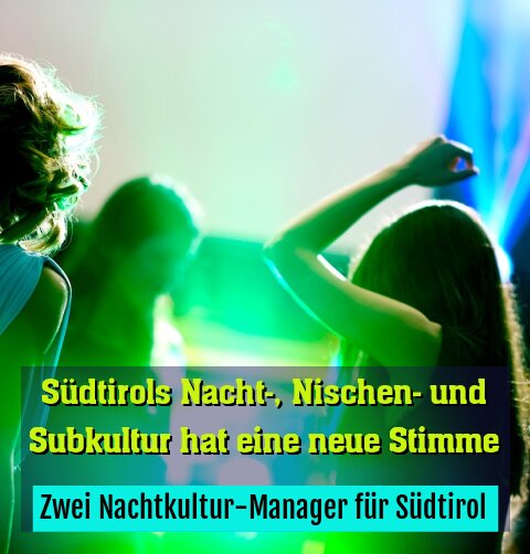 Zwei Nachtkultur-Manager für Südtirol