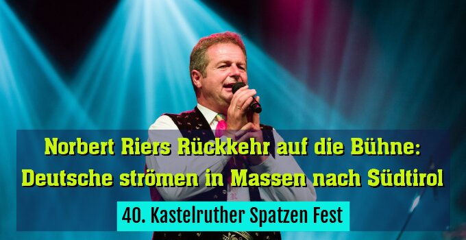 40. Kastelruther Spatzen Fest