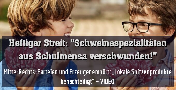 Mitte-Rechts-Parteien und Erzeuger empört: „Lokale Spitzenprodukte benachteiligt“ – VIDEO