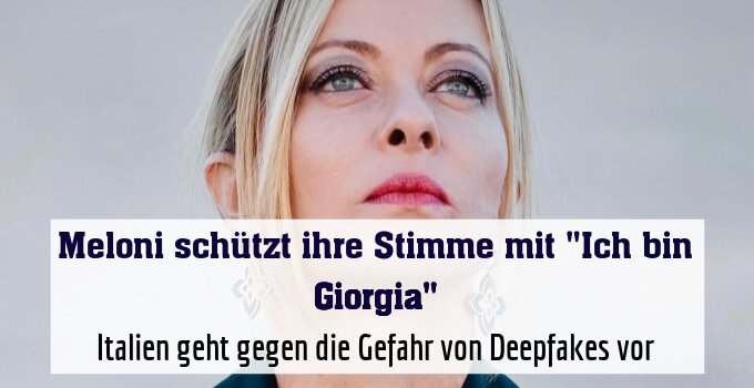 Italien geht gegen die Gefahr von Deepfakes vor
